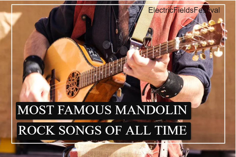 15 Most Famous Mandolin Rock Songs Of All Times