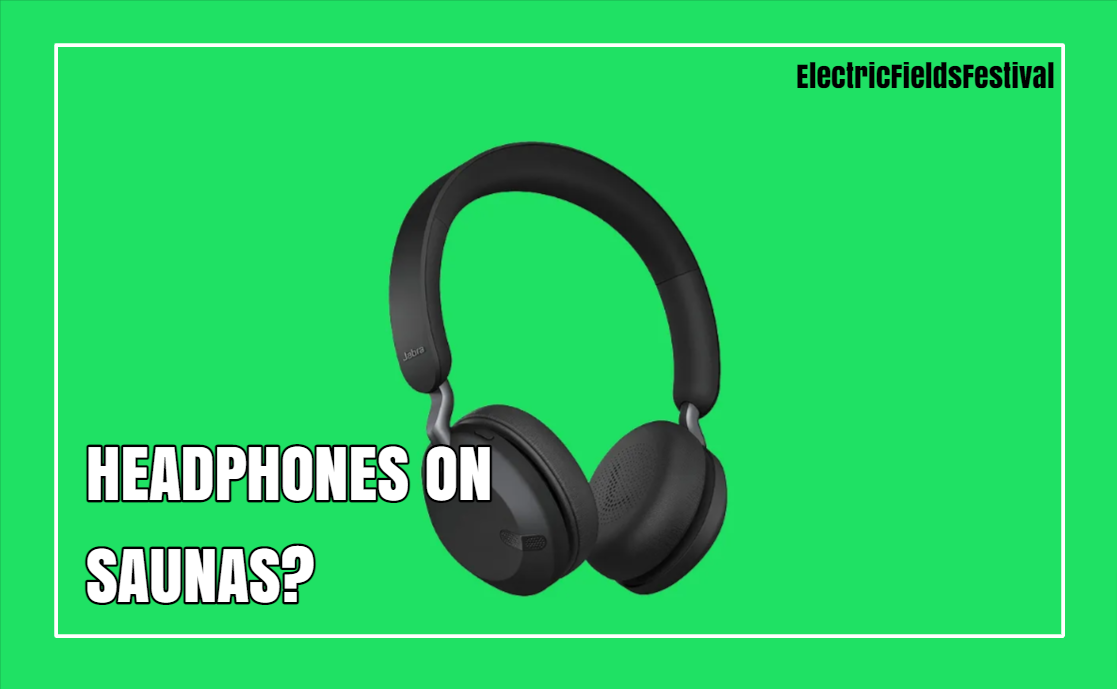 Can You Bring Headphones Into A Sauna Or Steam Room?