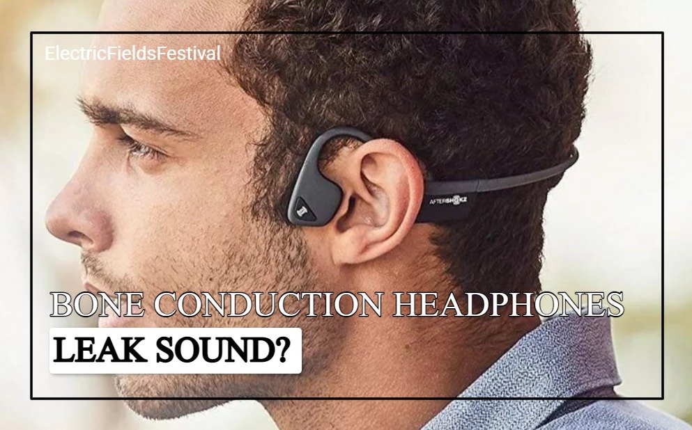 Bone Conduction Headphones Leak Sound 