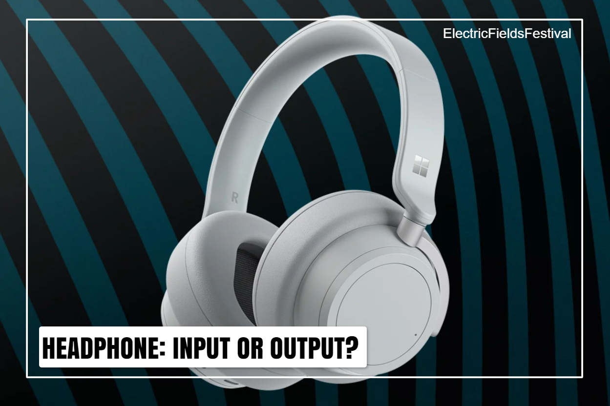 Are Headphones Input Or Output Devices?