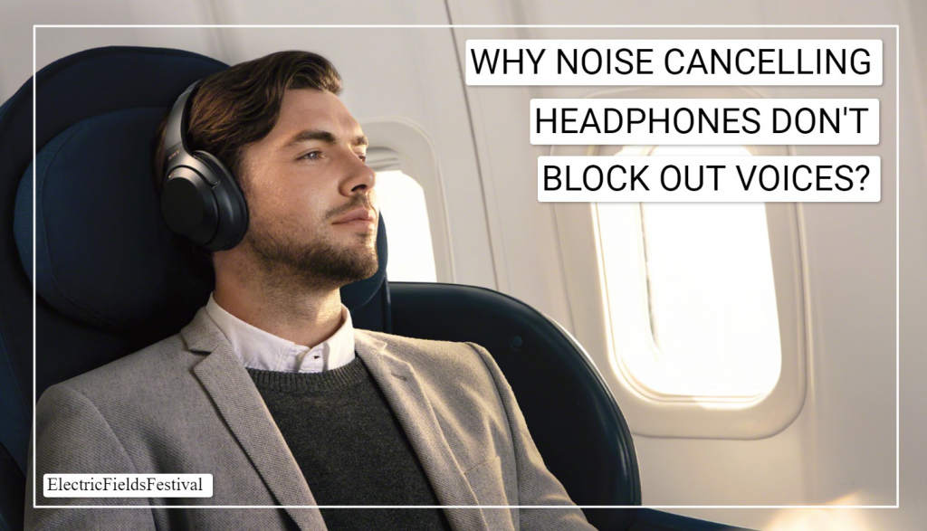 Do Noise Cancelling Headphones Block Out Voices Find Out Now