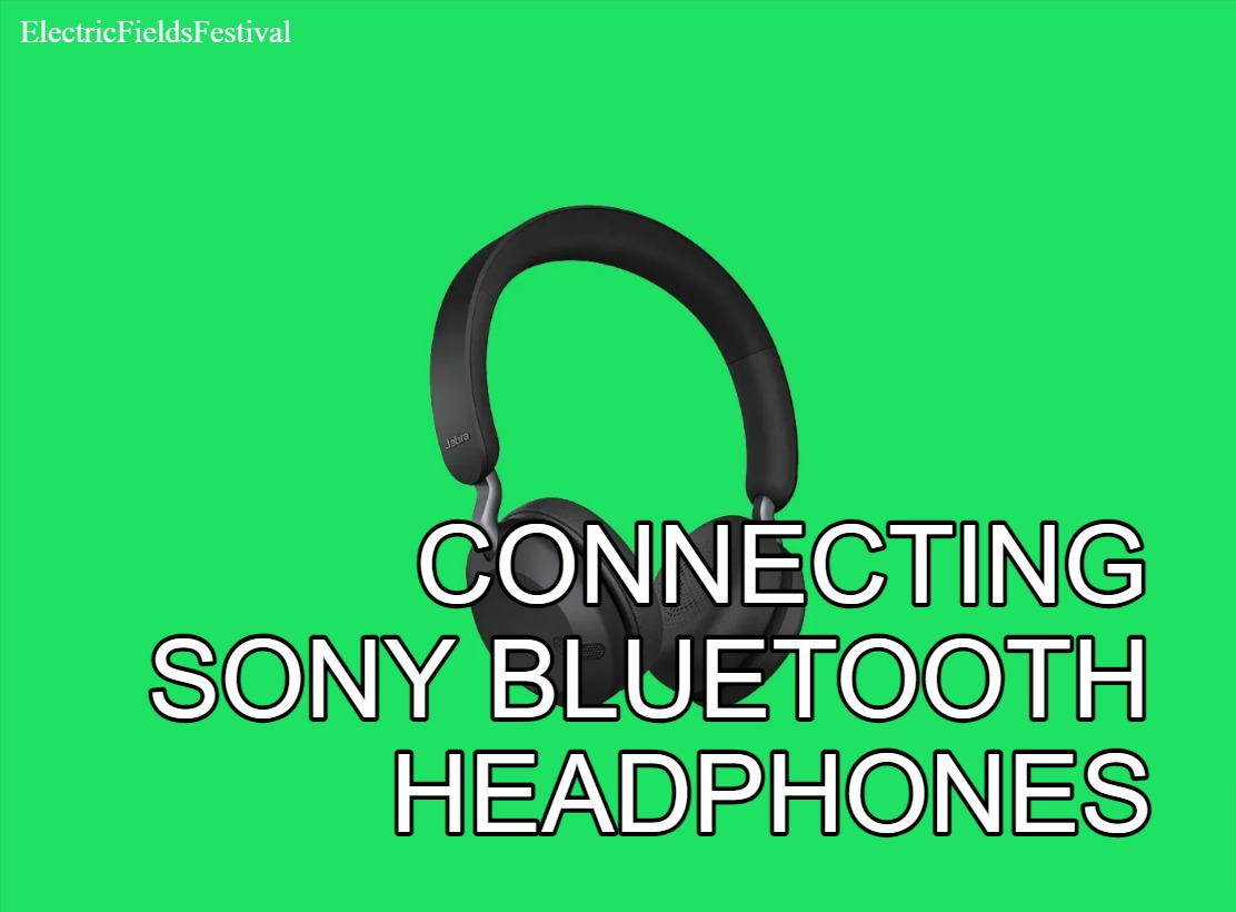 How To Connect Sony Bluetooth Headphones? (Solved!)