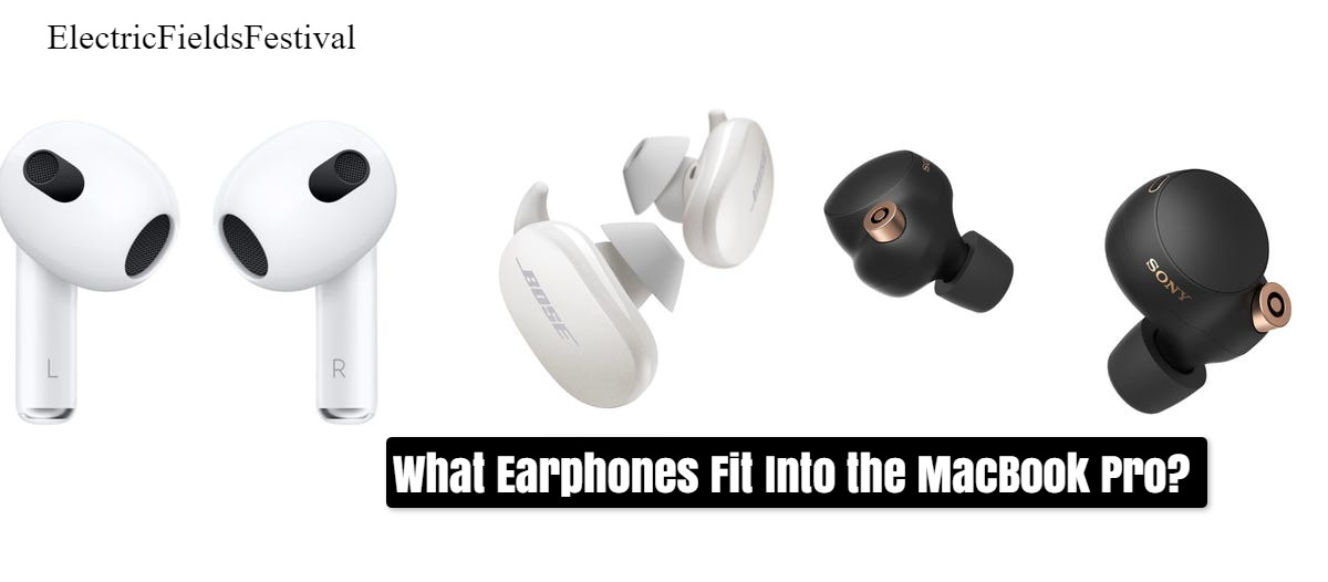What Earphones Fit Into The MacBook Pro? (Easy Answered!)