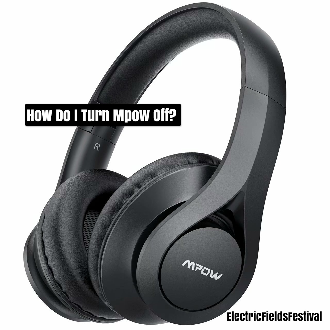 How Do You Turn Off Mpow Bluetooth Headphones? (Easy Guide!)