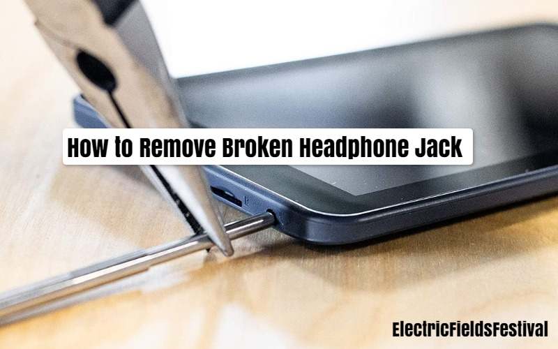 How To Remove Broken Headphone Jack (Answered!)